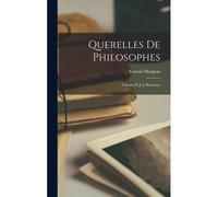 Querelles De Philosophes: Voltaire Et J.-J. Rousseau
