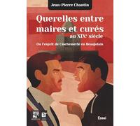 Querelles entre maires et curés au XIXe xiècle: Ou l'esprit de Clochemerle en Beaujolais