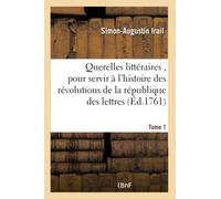 Querelles littéraires. Tome 1