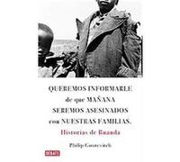 Queremos informarle que manana seremos asesinados junto con nuestra familia/ We Wish To Inform You That Tomorrow We Will Be Killed With Our Families Philip Gourevitch (Auteur)