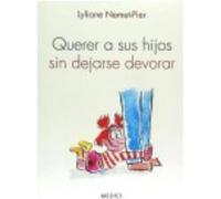 Querer A Sus Hijos Sin Dejarse Devorar - Nemet-Pier, Lyliane Nemet - Pier, Lyliane (Auteur)