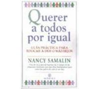 Querer a todos por igual : guía práctica para educar a dos o más hijos Samalin, Nancy (Auteur)