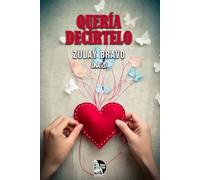 Quería decírtelo: Manual para el amor y el desamor