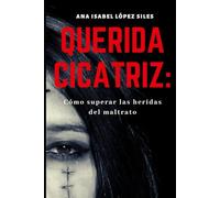 "Querida Cicatriz:": Cómo superar las heridas del maltrato