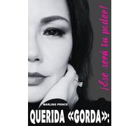 Querida «gorda»: ¡ese será tu poder!: Mi historia real con el sobrepeso, la vergüenza y el miedo a no ser suficiente
