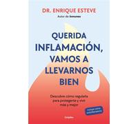 Querida inflamación, vamos a llevarnos bien Descubre cómo regularla para protegerte y vivir más y mejor - Dr. Enrique Esteve - Grijalbo - ebook (ePub) - Livre