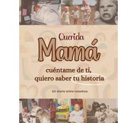 Querida Mamá cuéntame de ti, quiero saber tu historia. Un diario entre nosotros.: El mejor diario de recuerdos y memorias para madres de los años 70, 80 y 90