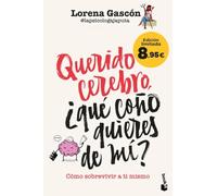 Querido cerebro, ¿qué coño quieres de mí?: Cómo sobrevivir a ti mismo. Edición limitada a precio especial