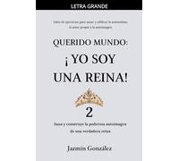 Querido Mundo: ¡Yo Soy una Reina! 2 - Sana y construye la poderosa autoimagen de una verdadera reina.