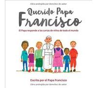 Querido Papa Francisco: El Papa Responde A Las Cartas De Ninos De Todo El Mundo Pope Francis (Auteur)