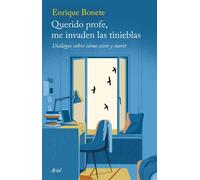 Querido profe, me invaden las tinieblas Diálogos sobre cómo vivir y morir - Enrique Bonete - Editorial Ariel - ebook (ePub) - Livre