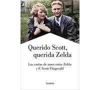 Querido Scott, querida Zelda: Las cartas de amor entre Zelda y F. Scott Fitzgerald