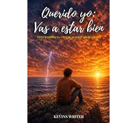 QUERIDO YO: VAS A ESTAR BIEN: Esto también va a pasar, aunque ahora duela