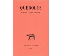 Querolus. Comédie latine anonyme. Le Grincheux (comédie de la petite marmite) Le grincheux (comédie de la petite marmite) - Anonyme - Belles Lettres - broché - Théâtre