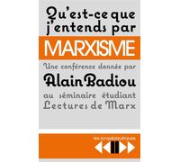 Qu'est-ce j'entends par Marxisme ? Une conference au seminaire etudiant lectures de marx - Alain Badiou - Sociales/la Dispute - Poche - Essai