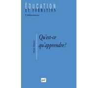 Qu'est-Ce Qu'apprendre ? - Pour Une Philosophie De L'enseignement