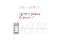Qu'est-ce qu'avoir du pouvoir ? - Charles Pépin - Desclée De Brouwer - broché - Essai