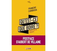 Qu'est-ce-que boire ?: Critique de la dégustation des vins