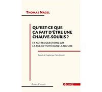 Qu'est-ce que ça fait d'être une chauve-souris ? Thomas Nagel (Auteur), Yann Schmitt (Traduction)