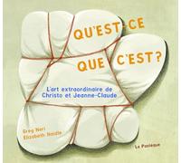 Qu'est-Ce Que C'est ? - L'art Extraordinaire De Christo Et Jeanne-Claude