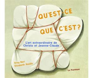 Qu'est-ce que c'est? L'art extraordinaire de Christo et Jeanne-Claude - Greg Neri - La Pasteque Eds De - cartonné - Document jeunesse