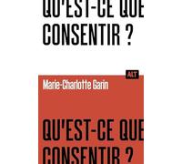 Qu'est-ce que consentir ? / Collection ALT