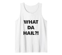Qu'est-ce Que Da Hail ? ! (C'est Quoi ce Bordel ? !) Débardeur