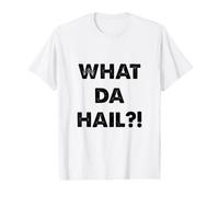 Qu'est-ce Que Da Hail ? ! (C'est Quoi ce Bordel ? !) T-Shirt Graphique avec Valeur