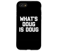 Qu'est-ce Que Doug, C'est Doug ? C'est drôle de dire Un nom Cool et Sarcastique, Doug Coque pour iPhone SE (2020) / 7/8