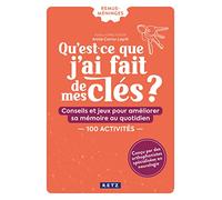 Qu'est-Ce Que J'ai Fait De Mes Clés ? - Conseils Et Jeux Pour Améliorer Sa Mémoire Au Quotidien - 150 Activités