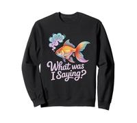 Qu'est-ce Que Je disais : Un Poisson Rouge drôle et oublieux Sweatshirt