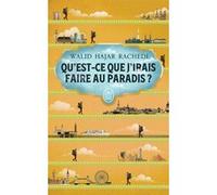 Qu'est-ce que j'irais faire au paradis ? Walid Hajar Rachedi (Auteur)