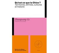 Qu'est-ce que la Chine ?: Territoire, ethnies, cultures et histoires