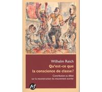 Qu'est-ce que la conscience de ontribution au débat sur la reconstruction du mouvement ouvrier - Wilhelm Reich - M Editeur - broché - Essai