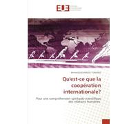 Qu'est-ce que la coopération internationale?: Pour une compréhension spiritualo-scientifique des relations humaines