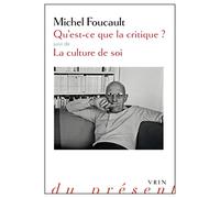 Qu'est-Ce Que La Critique ? Suivi De La Culture De Soi