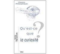 Qu'est-ce que la curiosité? - Annie Ibrahim - Vrin - broché - Essai
