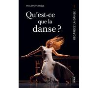 Qu'est-ce que la danse ? - Regardez la danse 1 Regarsez la danse ! 1 - Philippe Verrièle - Scala Eds Nouvelles - broché - Essai