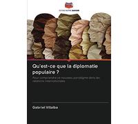 Qu'est-ce que la diplomatie populaire ?: Pour comprendre ce nouveau paradigme dans les relations internationales