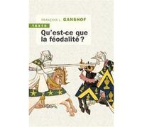 Qu'est-ce que la féodalité François-Louis Ganshof (Auteur)