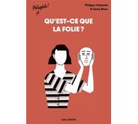 Qu'est ce que la folie ? Philippe Cabestan (Auteur), Fanny Blanc (Illustration)