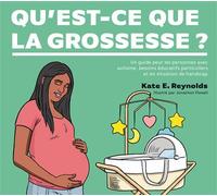 Qu'est-ce que la grossesse ? Un guide pour les personnes avec autisme, besoins éducatifs particuliers et en situation de handicap - Kate E. Reynolds - Autisme France Diffusion - broché - Guide