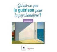 QU'EST-CE QUE LA GUERISON POUR LA PSYCHANALYSE