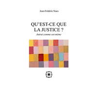 Qu'est-ce que la justice ?: Autrui comme soi-même