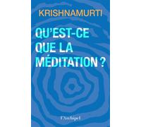 Qu'est-ce que la méditation ? - Jiddu Krishnamurti - Archipel Eds De L' - broché - Essai