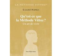 Qu'est-ce que la Méthode Vittoz ?: Un art de vivre