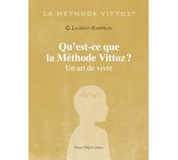 Qu'est-ce que la Méthode Vittoz ?: Un art de vivre
