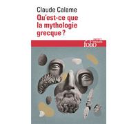 Claude Calame – Qu'est-ce que la mythologie grecque ? – Poche – Gallimard