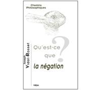 Qu'est-ce que la négation? - Joseph Vidal-Rosset - Vrin - broché - Essai