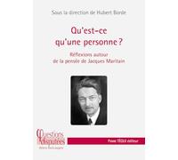 Qu'est-ce que la personne ?: Réflexions autour de la pensée de Jacques Maritain